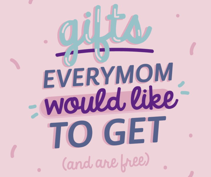 Gifts Every Mom would Love and are Free