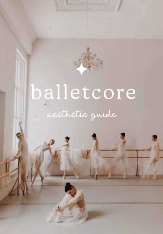 Balletcore: The Ballet Aesthetics That Will Channel Your Inner Swan