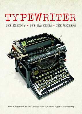 Typewriter: The History, the Machines, the Writers Book